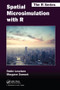 Spatial Microsimulation with R by Robin Lovelace, Morgane Dumont, 9781498711548