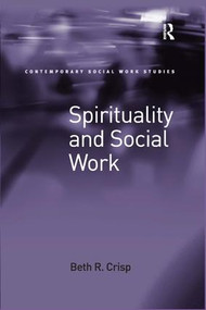 Spirituality and Social Work by Beth R. Crisp, 9780754677345