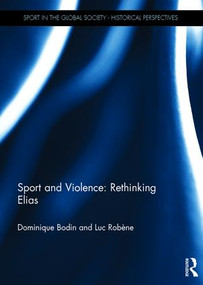 Sport and Violence: Rethinking Elias by Dominique Bodin, Luc Robene, 9781138213005