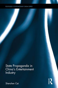 State Propaganda in China's Entertainment Industry by Shenshen Cai, 9781138639614