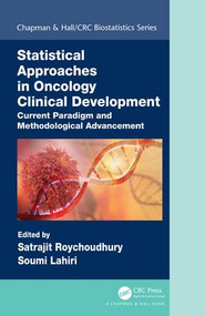 Statistical Approaches in Oncology Clinical Development (Current Paradigm and Methodological Advancement) by Satrajit Roychoudhury, Soumi Lahiri, 9781498772693