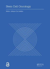 Stem Cell Oncology (Proceedings of the International Stem Cell and Oncology Conference (ISCOC, 2017), December 1-2, 2017, Medan, Indonesia) by Adeya Adella, 9780815392729