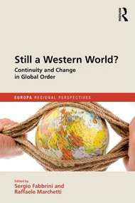 Still a Western World? Continuity and Change in Global Order by Sergio Fabbrini, Raffaele Marchetti, 9781857438703