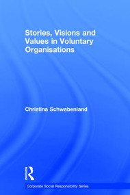 Stories, Visions and Values in Voluntary Organisations by Christina Schwabenland, 9780754644620