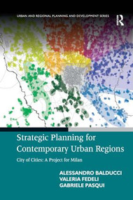 Strategic Planning for Contemporary Urban Regions (City of Cities: A Project for Milan) by Alessandro Balducci, Valeria Fedeli, Gabriele Pasqui, 9780754679677