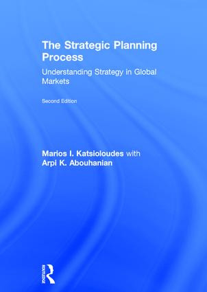 The Strategic Planning Process (Understanding Strategy in Global Markets) by Marios Katsioloudes, Arpi Abouhanian, 9781138802551