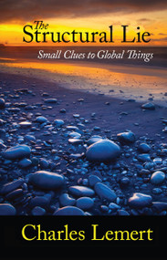 Structural Lie (Small Clues to Global Things) by Charles C. Lemert, 9781594515323