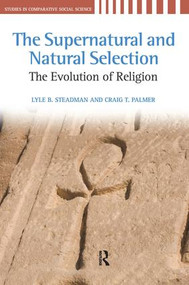 Supernatural and Natural Selection (Religion and Evolutionary Success) by Lyle B. Steadman, Craig T. Palmer, 9781594515651