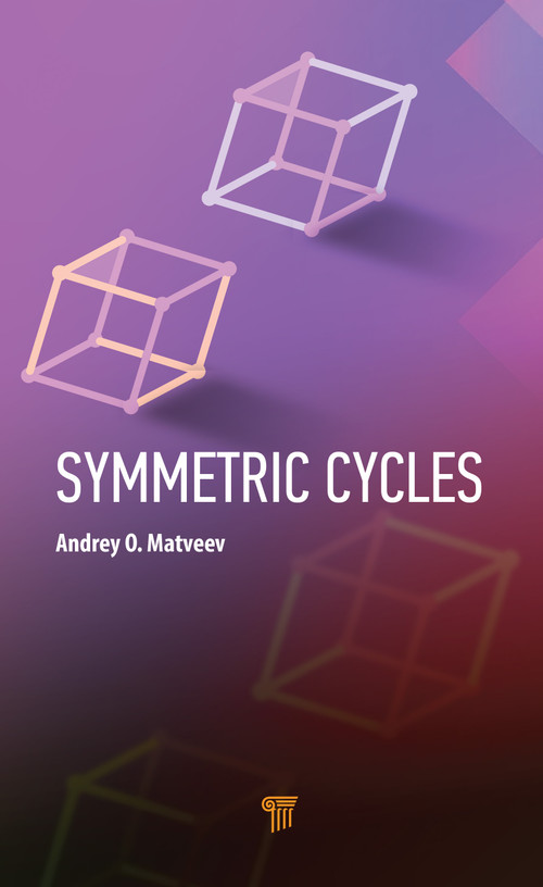 Symmetric Cycles by Andrey O. Matveev, 9789814968812