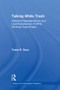 Talking White Trash (Mediated Representations and Lived Experiences of White Working-Class People) by Tasha R. Dunn, 9781138486348