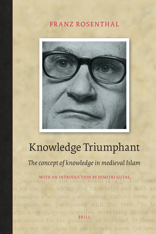 Knowledge Triumphant (The Concept of Knowledge in Medieval Islam) by Franz Rosenthal, 9789004785649