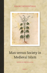 Man versus Society in Medieval Islam by Dimitri Gutas, Franz Rosenthal, 9789004785618