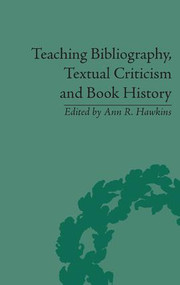 Teaching Bibliography, Textual Criticism and Book History by Ann R Hawkins, 9781851968343