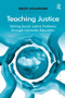 Teaching Justice (Solving Social Justice Problems through University Education) by Kristi Holsinger, 9781409424659