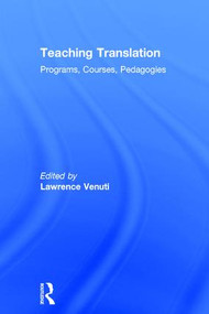 Teaching Translation (Programs, courses, pedagogies) by LAWRENCE VENUTI, 9781138654600