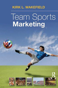 Team Sports Marketing by Kirk Wakeland, 9781138171602