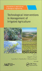Technological Interventions in Management of Irrigated Agriculture by Megh R. Goyal, Susmitha S. Nambuthiri, Richard Koech, 9781771885928