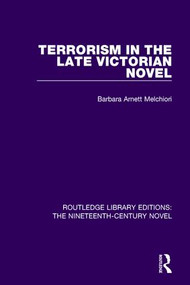 Terrorism in the Late Victorian Novel by Barbara Arnett Melchiori, 9781138670334