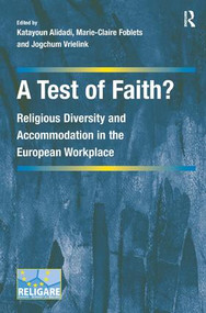 A Test of Faith? (Religious Diversity and Accommodation in the European Workplace) by Marie-Claire Foblets, Katayoun Alidadi, 9781409445029