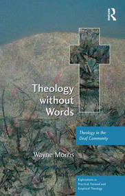Theology without Words (Theology in the Deaf Community) by Wayne Morris, 9780754662228