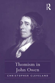 Thomism in John Owen by Christopher Cleveland, 9781409455790