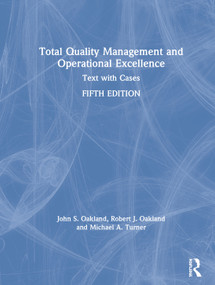Total Quality Management and Operational Excellence (Text with Cases) by John S. Oakland, Robert J. Oakland, Michael A. Turner, 9781138673403