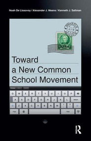 Toward a New Common School Movement by Noah De Lissovoy, Alexander J Means, Kenneth J. Saltman, 9781612054407
