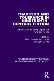 Tradition and Tolerance in Nineteenth Century Fiction (Critical Essays on Some English and American Novels) by David Howard, John Lucas, John Goode, 9781138675506