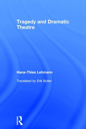 Tragedy and Dramatic Theatre by Hans-Thies Lehmann, Henry Erik Butler, 9781138852617