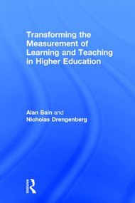 Transforming the Measurement of Learning and Teaching in Higher Education by Alan Bain, Nicholas Drengenberg, 9781138118881