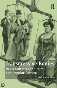 Transgressive Bodies (Representations in Film and Popular Culture) by Niall Richardson, 9780754676225