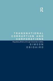 Transnational Corruption and Corporations (Regulating Bribery through Corporate Liability) by Simeon Obidairo, 9781409455202