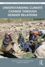 Understanding Climate Change through Gender Relations by Susan Buckingham, Virginie Le Masson, 9781138957671