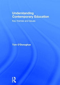 Understanding Contemporary Education (Key themes and issues) by Tom O'Donoghue, 9781138678255