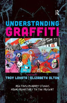 Understanding Graffiti (Multidisciplinary Studies from Prehistory to the Present) by Troy R Lovata, Elizabeth Olton, 9781611328677
