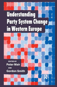 Understanding Party System Change in Western Europe by Peter Mair, Gordon Smith, 9781138459458