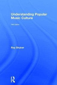 Understanding Popular Music Culture by Roy Shuker, 9781138907836