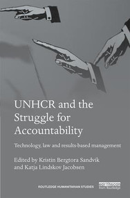 UNHCR and the Struggle for Accountability (Technology, law and results-based management) by Kristin Sandvik, Katja Jacobsen, 9781138911529