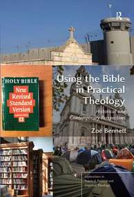 Using the Bible in Practical Theology (Historical and Contemporary Perspectives) by Zoë Bennett, 9781409437925