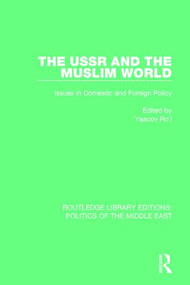 The USSR and the Muslim World (Issues in Domestic and Foreign Policy) by Yaacov Ro'i, 9781138923409