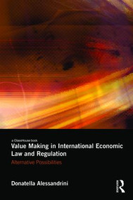 Value Making in International Economic Law and Regulation (Alternative Possibilities) by Donatella Alessandrini, 9781138936744