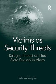 Victims as Security Threats (Refugee Impact on Host State Security in Africa) by Edward Mogire, 9780754678205
