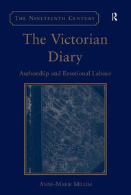 The Victorian Diary (Authorship and Emotional Labour) by Anne-Marie Millim, 9781409435761