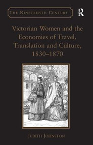 Victorian Women and the Economies of Travel, Translation and Culture, 1830-1870 by Judith Johnston, 9781409448235