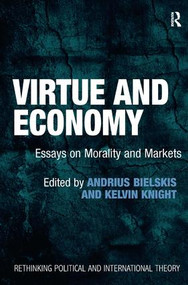 Virtue and Economy (Essays on Morality and Markets) by Andrius Bielskis, Kelvin Knight, 9781472412560