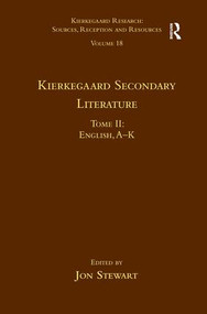 Volume 18, Tome II: Kierkegaard Secondary Literature (English, A - K) by Jon Stewart, 9781472477248