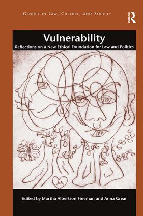 Vulnerability (Reflections on a New Ethical Foundation for Law and Politics) by Martha Albertson Fineman, Anna Grear, 9781472421623