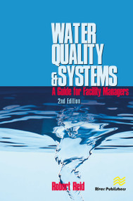 Water Quality Systems (Guide For Facility Managers) by Robert N. Reid, P.E., 9780824740108