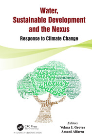 Water, Sustainable Development and the Nexus (Response to Climate Change) by Velma I. Grover, Amani Alfarra, 9781498786515