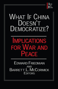 What if China Doesn't Democratize? (Implications for War and Peace) by Edward Friedman, Barrett L. McCormick, 9780765605672
